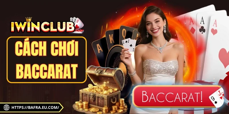 Cách Chơi Baccarat Đỉnh Cao Chiến Thắng Trong Tầm Tay