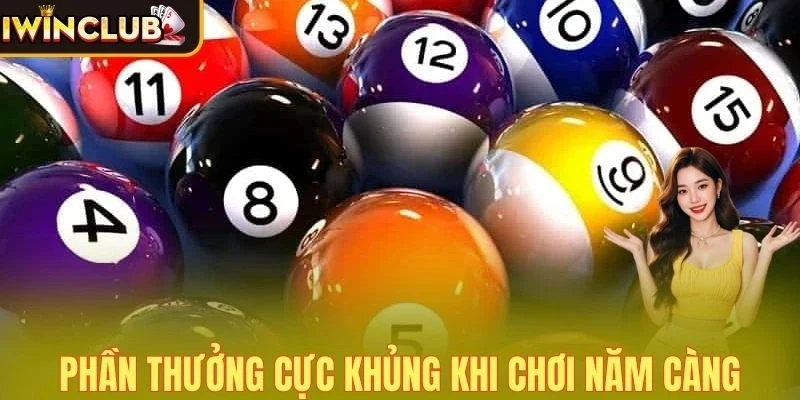 Phần thưởng cực khủng khi chơi năm càng