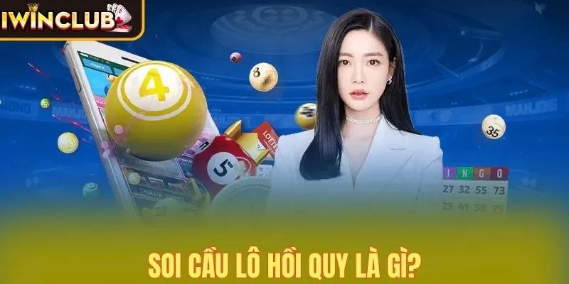 Soi cầu lô hồi quy là gì?